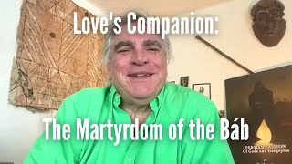 Loves Companion The Martyrdom of the Báb [upl. by Akcinehs]