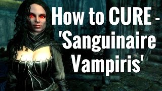 Skyrim REMASTERED  How to CURE Sanguinare Vampiris Vampirism [upl. by Yblocaj35]