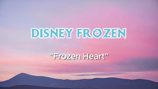 Frozen Heart  The Cast of Frozen [upl. by Ellennaj720]