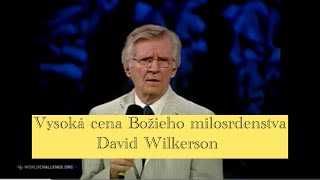 David Wilkerson  Vysoká cena Božieho milosrdenstva [upl. by Ydnor700]