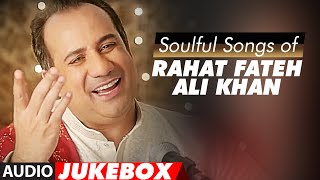 Soulful Sufi Songs of Rahat Fateh Ali Khan  AUDIO JUKEBOX  Best of Rahat Fateh Ali Khan Songs [upl. by Trygve]