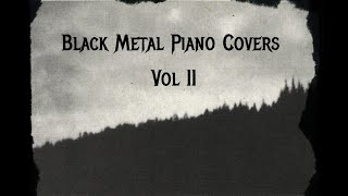 Black Metal Piano Covers  Vol II [upl. by Egas331]