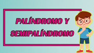 EL PALÍNDROMO Y EL SEMIPALÍNDROMO 🤔 ¡TE LOS EXPLICO CON EXCELENTES EJEMPLOS 👨‍🏫 Elprofegato [upl. by Aieka]