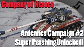 Company of Heroes  Europe at War  Ardennes Campaign 2  Super Pershing Unlocked [upl. by Uriisa345]