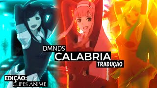 DMNDS  Calabria Tradução Edit AnimeAMV [upl. by Lichtenfeld615]