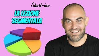 La lezione segmentata cosè e come strutturarla in classe [upl. by Naujek154]