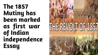 1857 Mutiny has been marked as the first war of Indian independence Essay in English [upl. by Attenal]