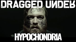 Dragged Under  Hypochondria Official Video [upl. by Damon632]