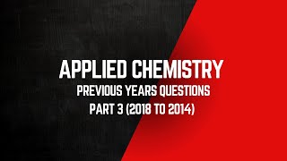 Applied Chemistry PYQ Part 3 2018 to 2014 [upl. by Avehs]