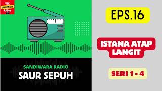 SAUR SEPUH Episode 16 Istana Atap Langit  Seri 1  4 Sandiwara Radio [upl. by Nylia]