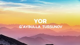 Gaybulla Tursunov – Yor  UzLYRICS [upl. by Shelman]