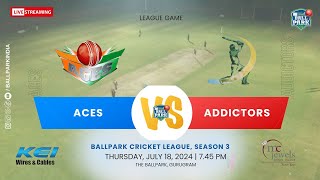 Aces Vs Cricket Addictors  BCL3 League Game  Thursday July 18 2024  Live Streaming [upl. by Seymour]