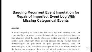 Bagging Recurrent Event Imputation for Repair of Imperfect Event Log With Missing Categorical Events [upl. by Ynottirb702]