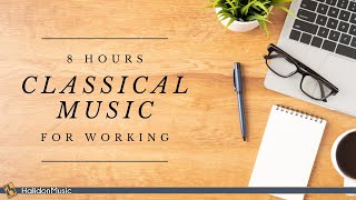 8 Hours Classical Music for Working [upl. by Timms]