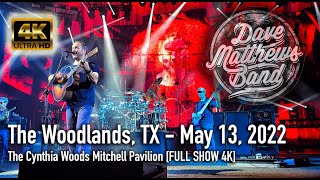 Dave Matthews Band  05132022 Full Show  4K Cynthia Woods Mitchell Pavilion  The Woodlands TX [upl. by Anatniuq961]