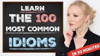 Learn the 100 Most Common Idioms in 30 Minutes with examples [upl. by Ennalyrehc]