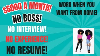 Make 6000 A Month No Boss No Interview No Resume No Experience Work When You Want Work From Home [upl. by Eugor625]