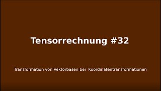 Transformation von Vektorbasen bei Koordinatentransformationen Tensorrechnung 32 [upl. by Revned]