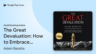 The Great Devaluation How to Embrace Prepare… by Adam Baratta · Audiobook preview [upl. by Heidy18]