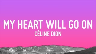 Céline Dion  My Heart Will Go On Lyrics [upl. by Phoebe957]