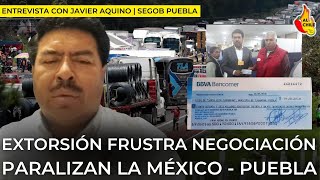 Bloqueo en la México  Puebla quotExtorsión de abogados frustró la negociaciónquot [upl. by Derzon]