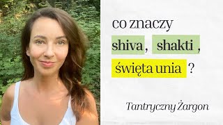 Shiva Shakti Święta Unia… co to znaczy Tantryczny żargon [upl. by Tdnerb]