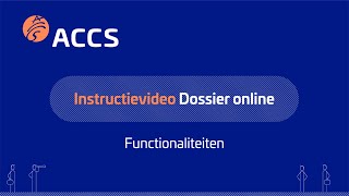 Instructievideo ACCS Dossier Online  Functionaliteiten [upl. by Clea]