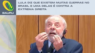 Lula diz que existem muitas guerras no Brasil e uma delas é contra a extrema direita [upl. by Griff]