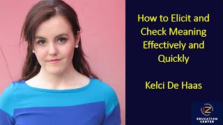 Kelci De Haas on How to elicit and check meaning effectively and quickly [upl. by Tterrab]