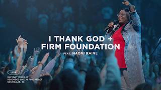 I Thank God  Firm Foundation He Wont  feat Naomi Raine  Gateway Worship [upl. by Adnirol863]