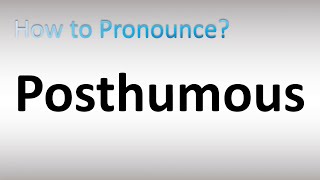 How to Pronounce Posthumous [upl. by Goode]