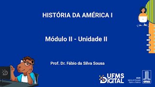 UFMS Digital História da América I  Módulo 2  Unidade 2 [upl. by Iline]