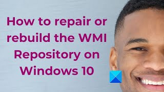 How to repair or rebuild the WMI Repository on Windows 10 [upl. by Eiknarf]