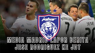 Media Madrid Lapor Berita Jese Rodriguez Ke JDT [upl. by Acino]