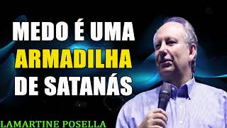 MEDO É UMA ARMADILHA DE SATANÁS  Palavras de Deus  Lamartine Posella [upl. by Peirce]