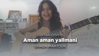 Ghada Maatouk  Aman Aman Yallmani Guitar Cover [upl. by Aubreir580]