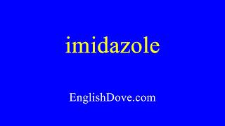 How to pronounce imidazole in American English [upl. by Huoh]