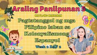 ARALING PANLIPUNAN 5 Q3 Week 2 Pagtatanggol ng mga Pilipino laban sa Kolonyalismong Espanyol [upl. by Tremaine]