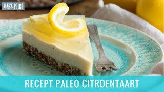 Recept Paleo Citroentaart Glutenvrij Suikervrij amp Lactosevrij [upl. by Mauve565]