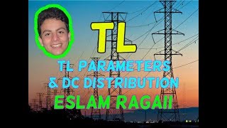 Transmission Lines  TL Parameters amp DC Distribution  Eslam Ragaii  FOE ASU [upl. by Notlim26]