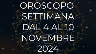 Oroscopo settimana dal 4 al 10 Novembre 2024 [upl. by Deeann]