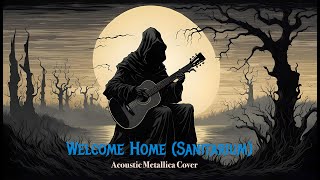 Welcome Home Sanitarium  Acoustic Metallica Cover [upl. by Miah]