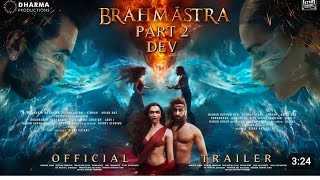 BRAHMASTRA PART 2 DEV official Trailer  Ranveer Kapur Alia Bhatt [upl. by Clevie574]