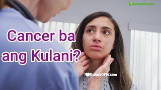 Cancer ba ang Kulani May nakapa sa Leeg [upl. by Einnaf756]