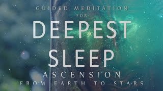 Guided Meditation for Deepest Sleep Ascension From Earth to Stars Sleep Meditation Dreaming [upl. by Dougal196]