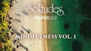 SonicAid Solitudes  Savoring a Moment  Mindfulness Vol 1 [upl. by Harberd]