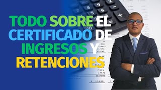 Todo sobre el Certificado de Ingresos y Retenciones [upl. by Pfister]