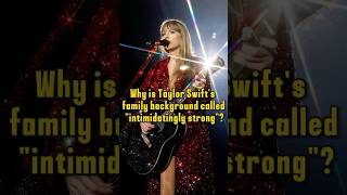 Do you know why people say Taylor Swift’s family background is “intimidatingly strong” [upl. by Marchak]