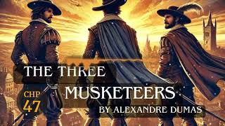 The Three Musketeers Chapter 47 by Alexandre Dumas  Free Audiobook [upl. by Bloch922]