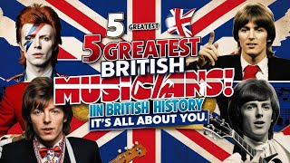 The 5 Greatest Musicians in British History [upl. by Paco]